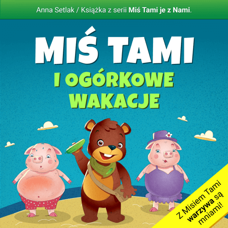 Miś Tami i ogórkowe wakacje